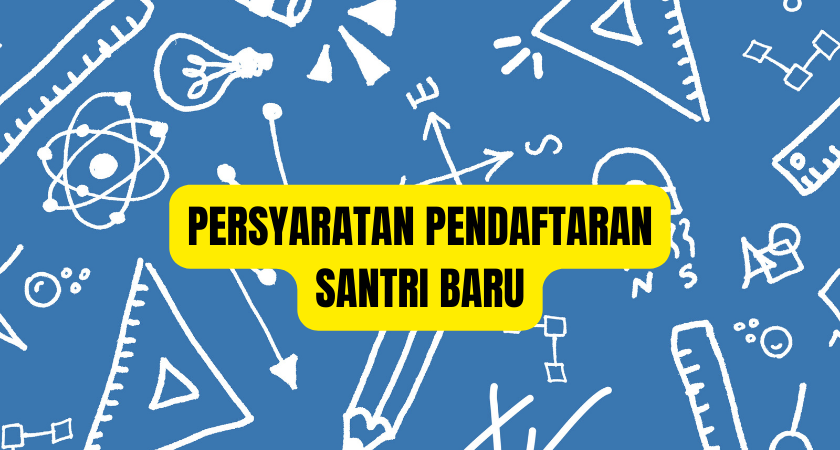 Persyaratan Pendaftaran Santri Baru